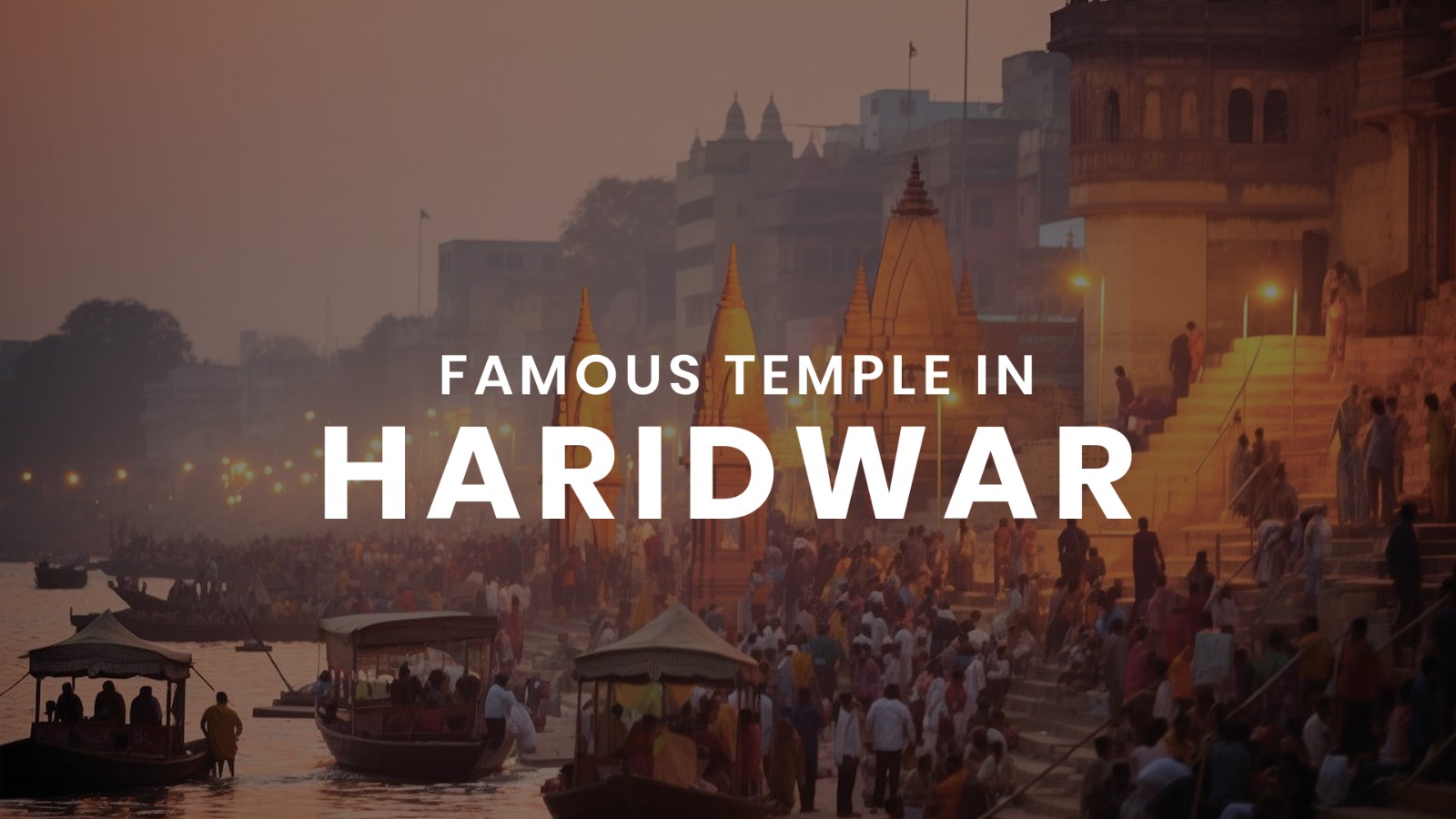 Top 7 Temples in Haridwar for Spiritual Seekers