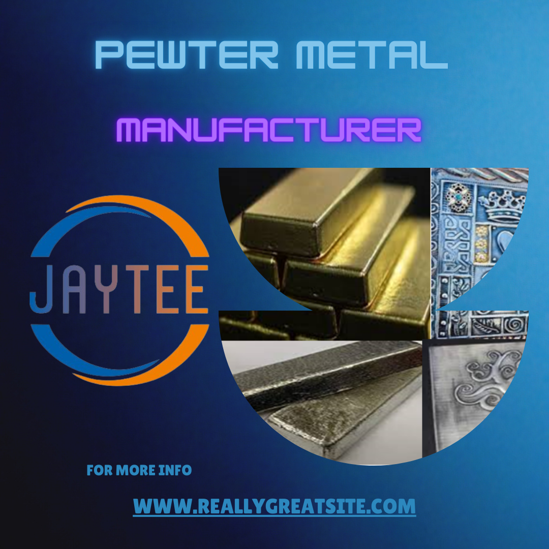 Pewter Metal Manufacturer and Supplier