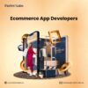 Certified #1 eCommerce App Developers for Projects – iTechnolabs