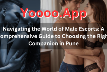 Navigating the World of Male Escorts: A Comprehensive Guide to Choosing the Right Companion in Pune