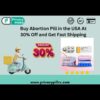 Buy Abortion Pill in the USA At 30% Off and Get Fast Shipping