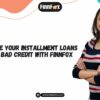 Secure Your Installment Loans for Bad Credit with FinnFox