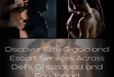 Discover Elite Gigolo and Escort Services Across Faridabad