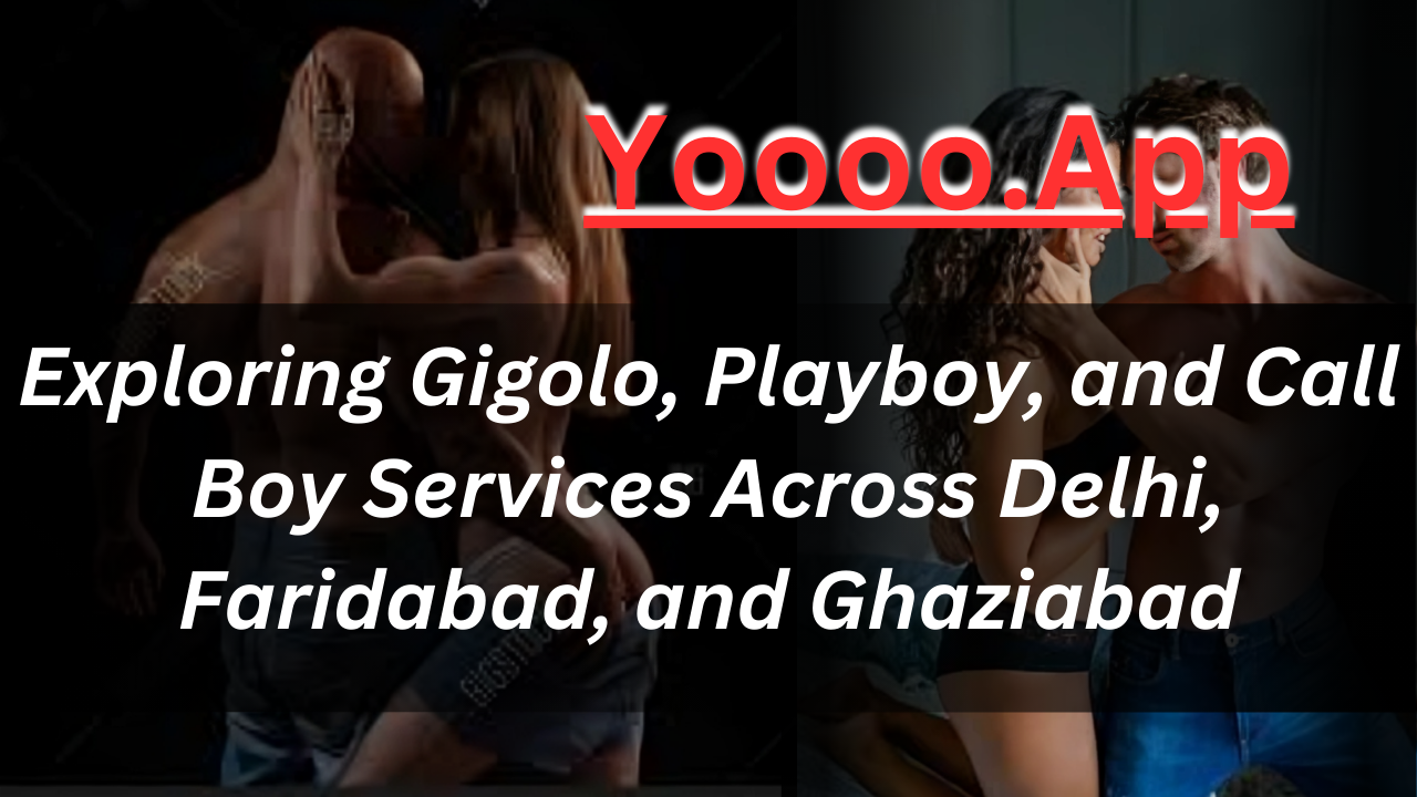 Gigolo, Playboy, and Call Boy Services Across Delhi