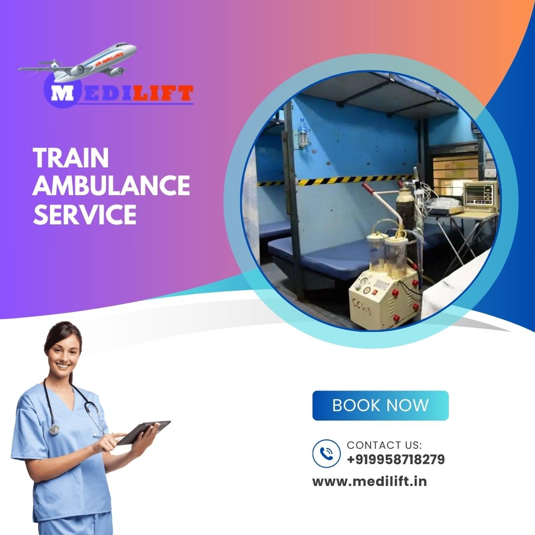 Medilift Train Ambulance Service In Guwahati Ensure That Patients Can Be Transported In A More Comfortable Setting